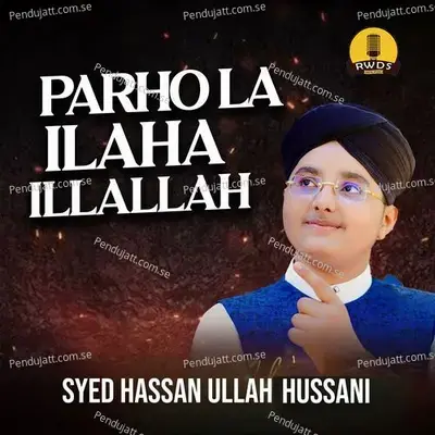 Parho La Ilaha Illallah - Syed Hassan Ullah Hussani album cover 