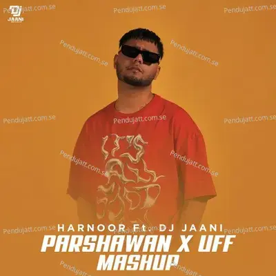 Parshawan X Uff - DJ Jaani album cover 