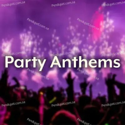 Party Anthems - Various Artists cover album
