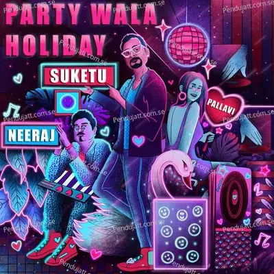 Party Wala Holiday - DJ Suketu album cover 