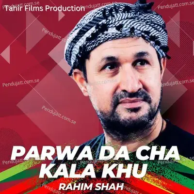 Parwa Da Cha Kala Khu - Rahim Shah album cover 