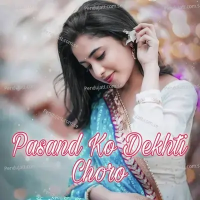 Pasand Ko Dekhti Choro - Batti Lal Meena album cover 