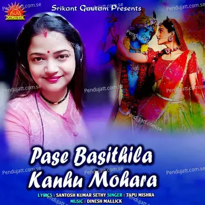 Pase Basithila Kanhu Mohara - Tapu Mishra album cover 