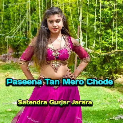 Paseena Tan Mero Chode - Satendra Gurjar Jarara