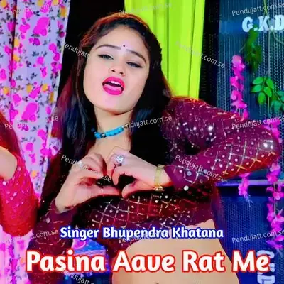 Pasina Aave Rat Me - Bhupendra Khatana