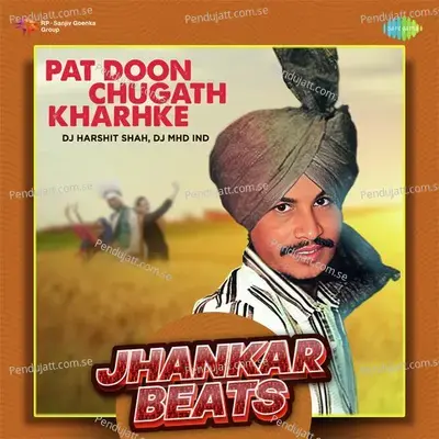 Pat Doon Chugath Kharhke - Jhankar Beats - DJ Harshit Shah album cover 