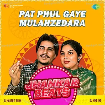 Pat Phul Gaye Mulahzedara Jhankar Beats - DJ Harshit Shah album cover 