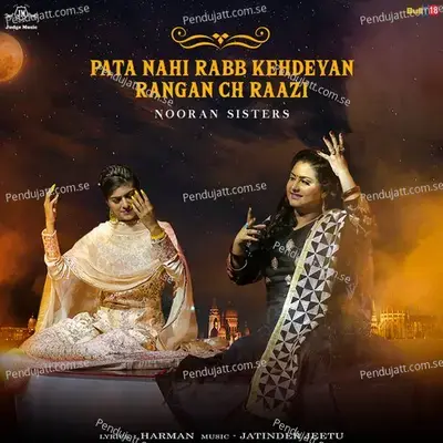 Pata Nahi Rabb Kehdeyan Rangan Ch Raazi - Nooran Sisters album cover 