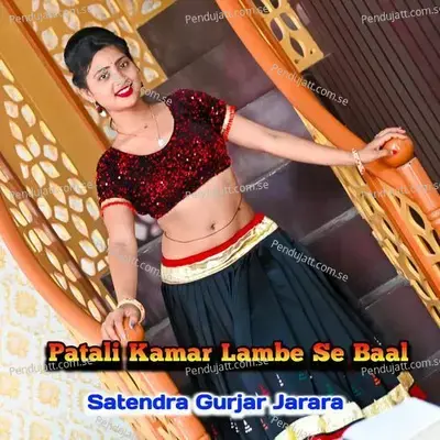 Patali Kamar Lambe Se Baal - Satendra Gurjar Jarara album cover 