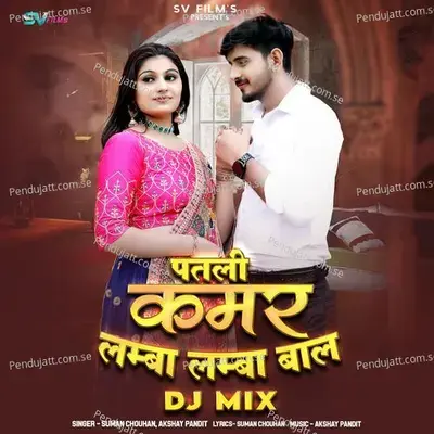 Patli Kamar Lamba Lamba Baal Dj Mix - Akshay Pandit album cover 