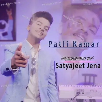 Patli Kamar - Satyajeet Jena