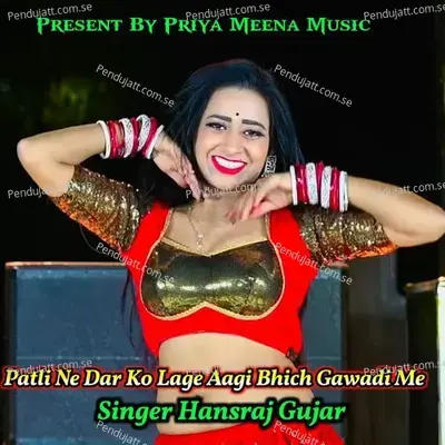 Patli Ne Dar Ko Lage Aagi Bhich Gawadi Me - Hansraj Gujar album cover 