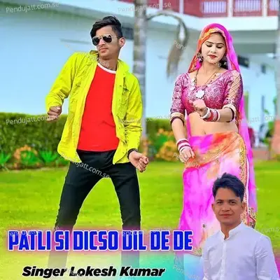 Patli Si Dicso Dil De De - Lokesh Kumar album cover 