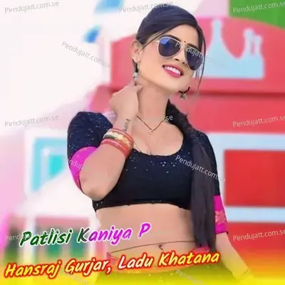 Patlisi Kaniya P - Hansraj Gurjar album cover 
