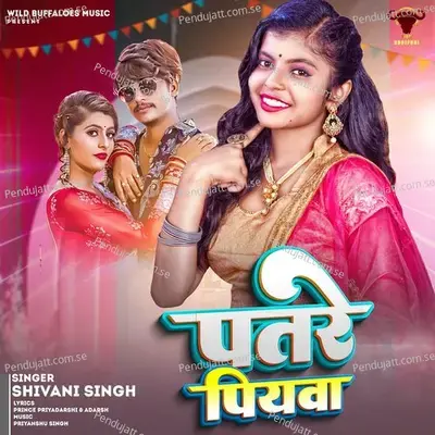 Patre Piyawa - Shivani Singh album cover 