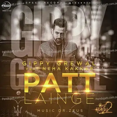 Patt Lainge (Feat. By Neha Kakkar) - Gippy Grewal