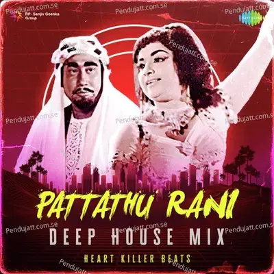 Pattathu Rani - Deep House Mix - Heart Killer Beats album cover 