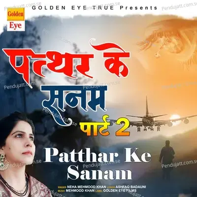 Patthar Ke Sanam Part 2 - Neha Mehmood Khan album cover 