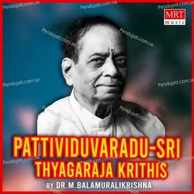 Pattividuvaradu - Sri Thyagaraja Krithis - M. Balamuralikrishna cover album