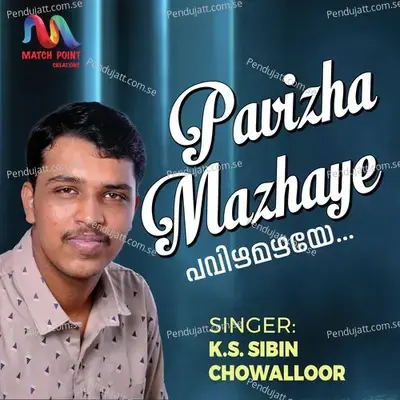Pavizha Mazhaye - K S Sibin Chowalloor album cover 