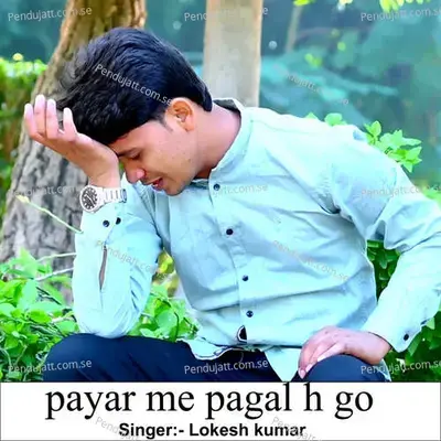 Payar Me Pagal H Go - Lokesh Kumar album cover 