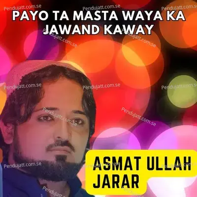 Payo Ta Masta Waya Ka Jawand Kaway - ASMAT ULLAH JARAR album cover 