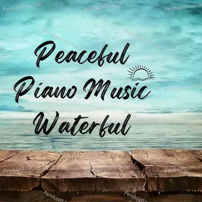 Peaceful Piano Music Waterful - Lakhan Hire album cover 