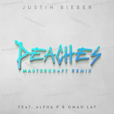 Peaches  Masterkraft Remix  - Justin Bieber