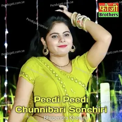 Peedi Peedi Chunnibari Sonchiri - Bhupendra Khatana