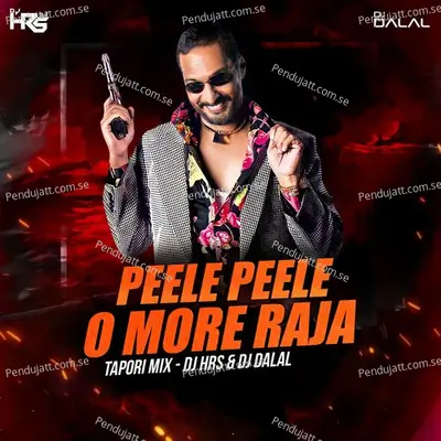 Peele Peele O More Raja - Tapori Mix - DJ HRS album cover 