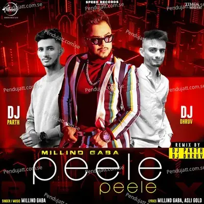 Peele Peele Remix By Dj Parth &Amp; Dj Dhruv - Millind Gaba album cover 