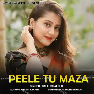 Peele Tu Maza - Balli Bhalpur album cover 