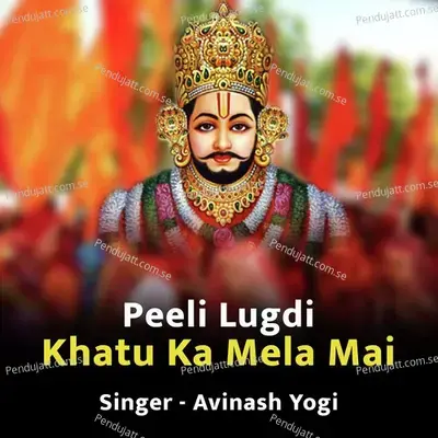Peeli Lugdi Khatu Ka Mela Mai - Avinash Yogi album cover 