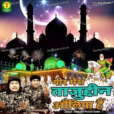 Peer Mera Tajuddin Auliya Hain - Zeeshan Faizan Sabri album cover 