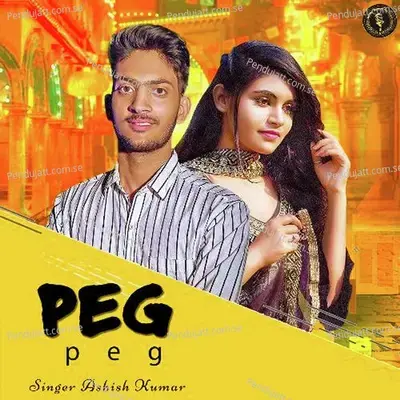 Peg Peg - Ashish Kumar album cover 