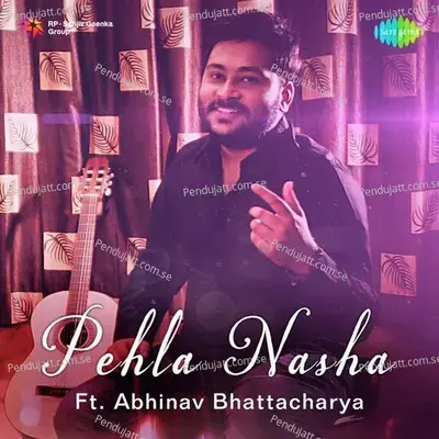 Pehla Nasha - Abhinav Bhattacharya album cover 