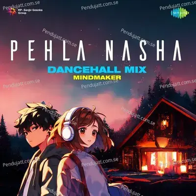 Pehla Nasha - Dancehall Mix - MindMaker album cover 