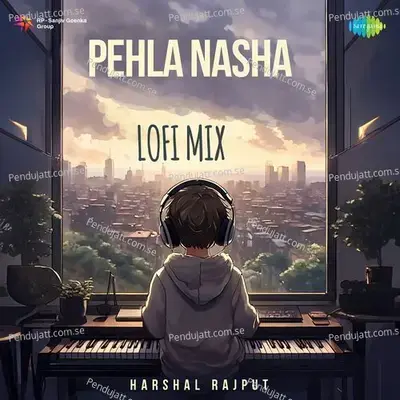 Pehla Nasha - Lofi Mix - Harshal Rajput album cover 