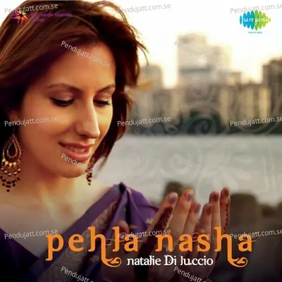 Pehla Nasha Remix - Feat Natalie - Natalie Di Luccio album cover 