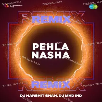 Pehla Nasha Remix - DJ Harshit Shah album cover 