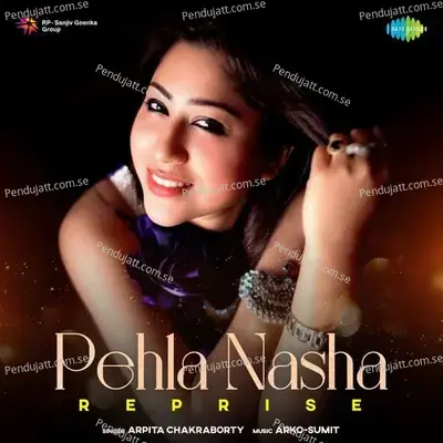 Pehla Nasha - Reprise - Arpita Chakraborty album cover 