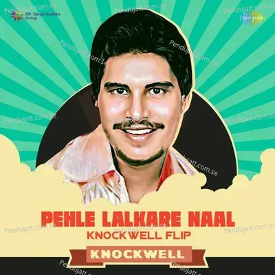 Pehle Lalkare Naal - Knockwell Flip - Knockwell album cover 