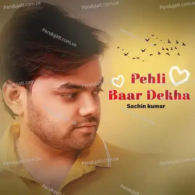 Pehli Baar Dekha - Sachin Kumar album cover 