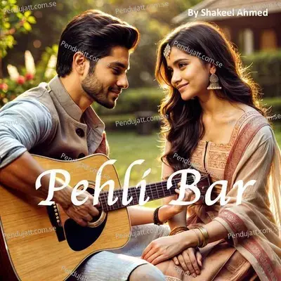 Pehli Bar - Shakeel Ahmed album cover 