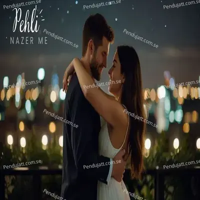 Pehli Nazer Me - Ankur aakarshit Yadav album cover 