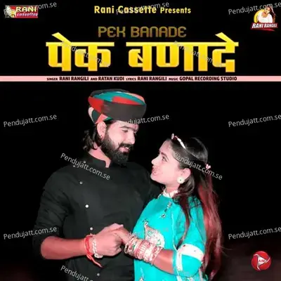 Pek Banade - Rani Rangili