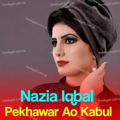 Pekhawar Ao Kabul - Nazia Iqbal cover album