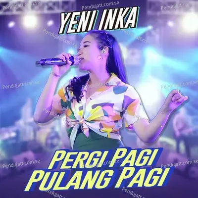 Pergi Pagi Pulang Pagi - Yeni Inka album cover 