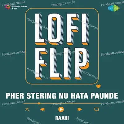 Pher Stering Nu Hata Paunde Lofi Flip - Raahi album cover 