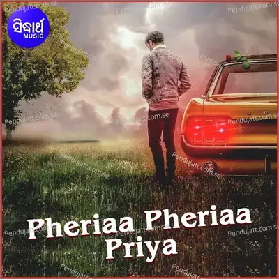 Pheriaa Pheriaa Priya - Subhransh Mishra album cover 